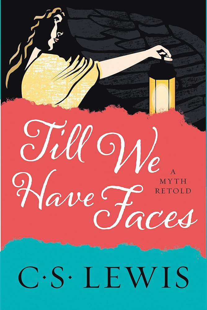 C. S. Lewis' Till We Have Faces