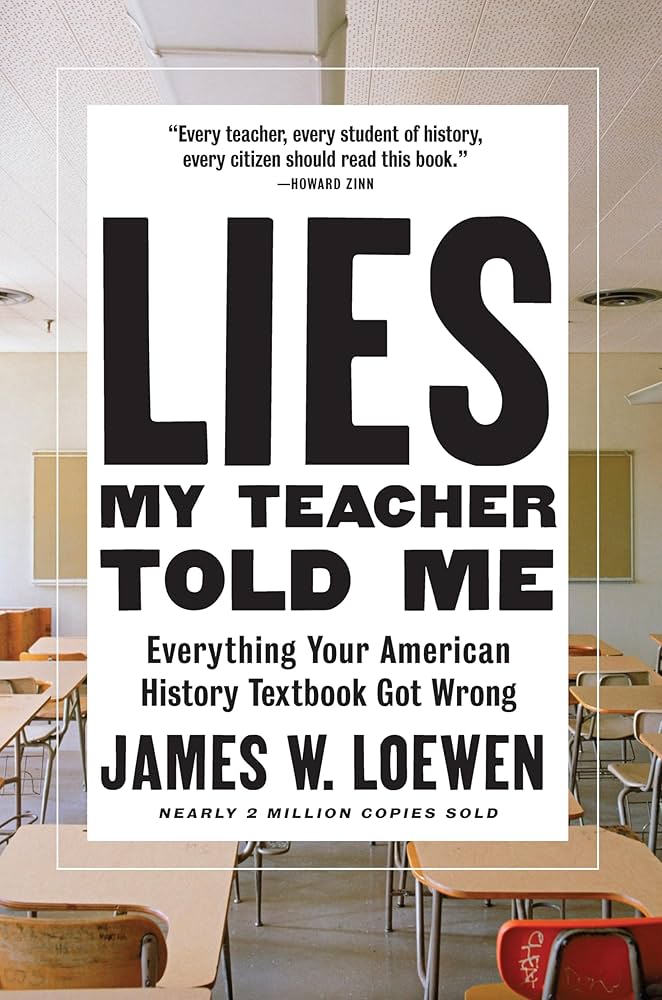 James W. Loewen's Lies My Teacher Told Me: Everything Your American History Textbook Got Wrong