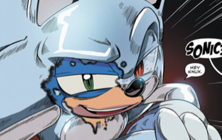 Frame of Sonic IDW. Almost Sonic's whole body is covered with the metal virus, including one of his eyes. Offscreen, Knuckles exclaims: Sonic? Sonic responds, squinting with a loose grin: Hey Knux.